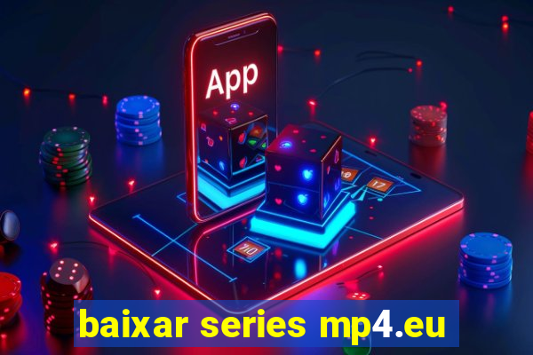 baixar series mp4.eu